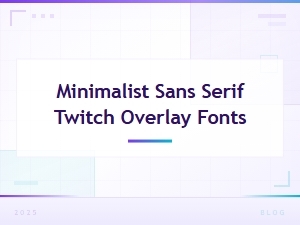 Free Minimalist Sans Serif Fonts for Twitch Overlays
