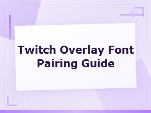 Free Twitch Overlay Font Pairing Guide for Streamers